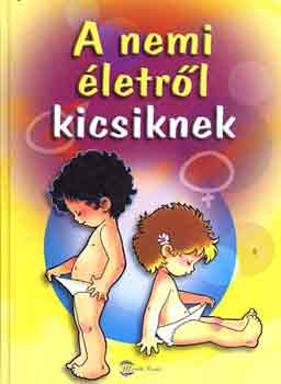 A nemi �letr�l kicsiknek