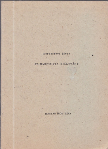 Körössényi János - Szimmetrista kiáltvány (Számozott, aláírt)