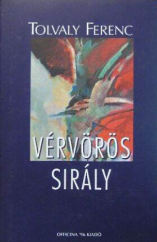 Tolvaly Ferenc - Tibetben a lélek; Vérvörös sirály; a szélhárfa lakói