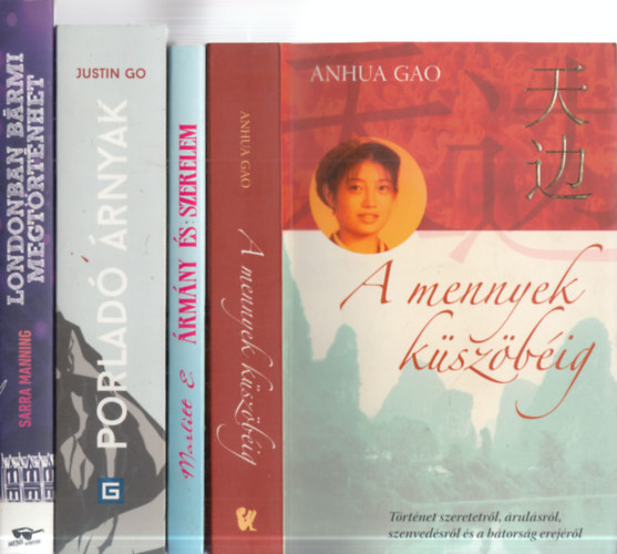 Marlitt E., Justin Go, Sarra Manning Anhua Gao - 4 db. sz�rakoztat� irodalom (A mennyek k�sz�b�ig + �rm�ny �s szerelem + T�rt�net az elt�nt id�r�l + Londonban b�rmi megt�rt�nhet)