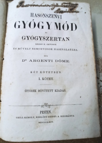 Dr. Argenti Döme - Hasonszenvi gyógymód és gyógyszertan I. (I. kötet)