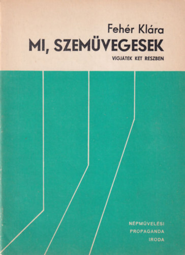 Feh�r Kl�ra - Mi, szem�vegesek - v�gj�t�k k�t r�szben