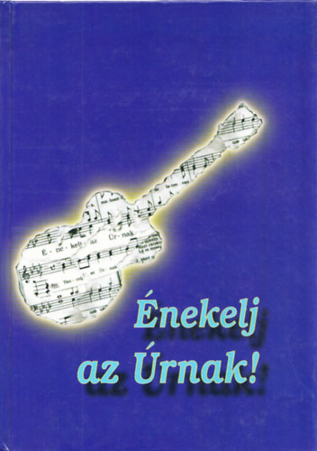 Hardi Titusz  (szerk.) - �nekelj az �rnak!
