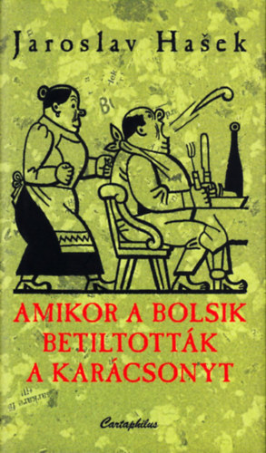 Jaroslav Hasek - Amikor a bolsik betiltották a karácsonyt