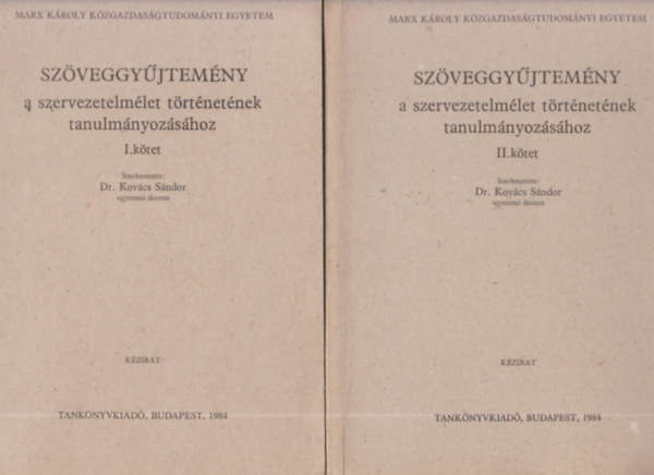 Dr. Kov�ts S�ndor - Sz�veggy�jtem�ny a szervezetelm�let t�rt�net�nek tanulm�nyoz�s�hoz I-II. k�tet