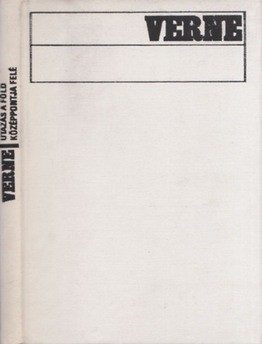 Verne Gyula - Utaz�s a F�ld k�z�ppontja fel�