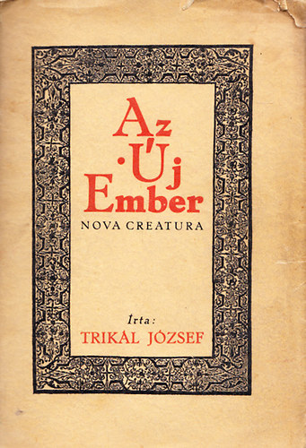 Trikl Jzsef - Az j Ember - Nova creatura