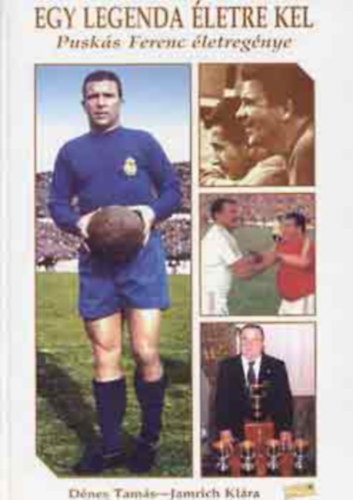 D�nes T.-Jamrich K. - Egy legenda �letre kel (Pusk�s Ferenc �letreg�nye)