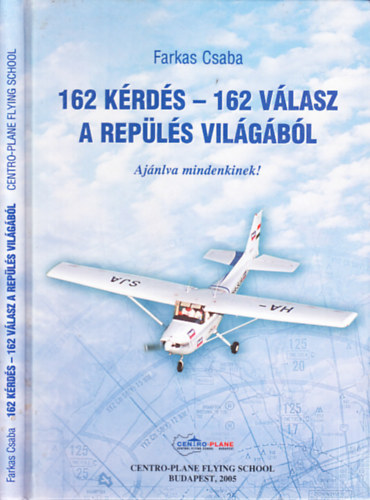 Farkas Csaba - 162 k�rd�s - 162 v�lasz a rep�l�s vil�g�b�l