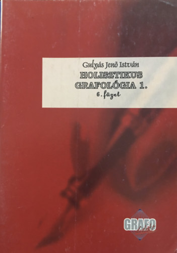 Gulys Jen Istvn  (szerk.) - Holisztikus grafolgia 1. (Grafolgiai Program 6. fzet)