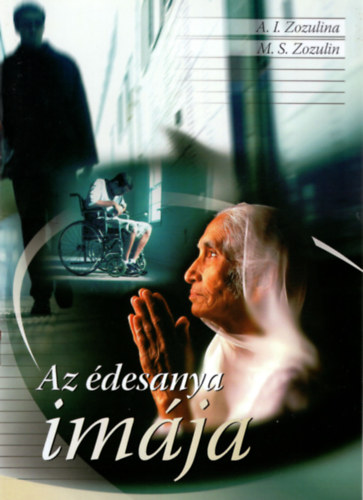 M. S. Zozulin A. I. Zozulina - Az �desanya im�ja