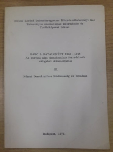 Harc a hatalomrt 1943-1948 - Az eurpai npi demokratikus forradalmak vlogatott dokumentumai III. - Nmet Demokratikus Kztrsasg s Romnia
