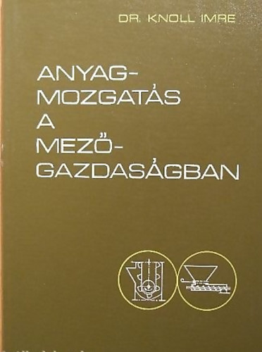 Dr. Knoll Imre - Anyagmozgat�s a mez�gazdas�gban