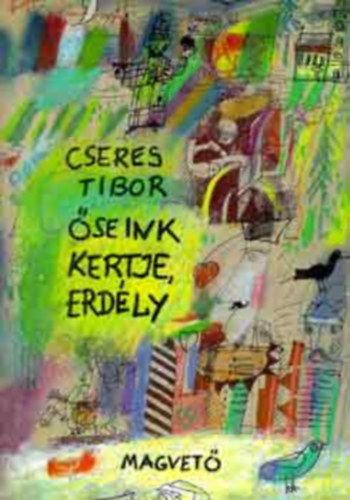 Cseres Tibor - �seink kertje, Erd�ly