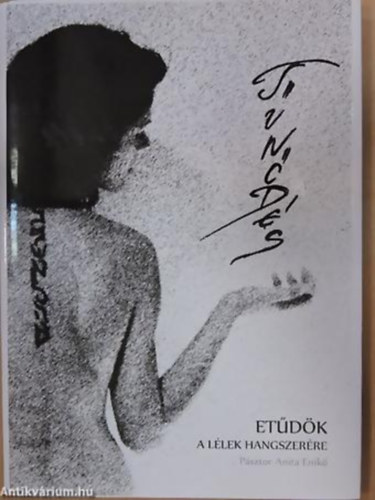 Pásztor Anita Enikő - Tűnődés ETŰDÖK A LÉLEK HANGSZERÉRE