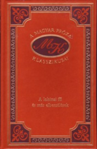 Miksz�th K�lm�n - A lohinai f� �s m�s elbesz�l�sek (A magyar pr�za klasszikusai 56.)