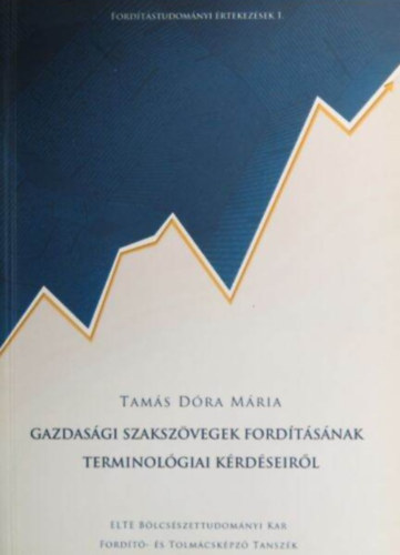 Tamás Dóra Mária - Gazdasági szakszövegek fordításának terminológiai kérdéseiről