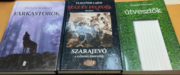 Telkes Margit, Flautner Lajos G�sp�ri Mariann - 3 db Iat kiad�i reg�ny: Farkastorok + Sz�z �v feled�s: Szarajev� - A gonosz �bred�se + �tveszt�k