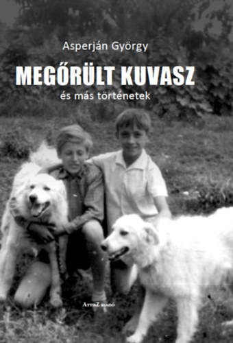 Asperj�n Gy�rgy - Meg�r�lt kuvasz �s m�s t�rt�netek