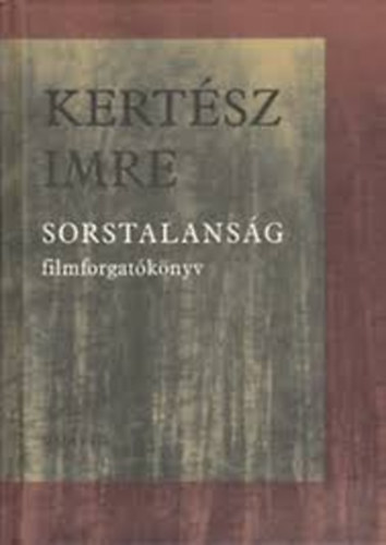 Kert�sz Imre - Sorstalans�g filmforgat�k�nyv