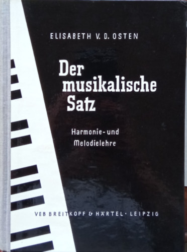 Elisabeth V. D. Osten - Der musikalische Satz - Harmonie- und Melodielehre