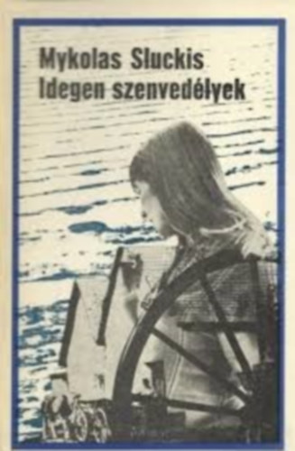 Mykolas Sluckis - Idegen szenvedélyek