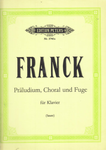 Cesar Franck - Praludium, Choral und Fuge fr Klavier Nr. 3740a