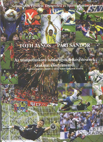 T�th J�nos - ifj. T�th J�nos - Az ut�np�tl�skor� labdar�g�k felk�sz�t�s�nek szakmai k�vetelm�nyei