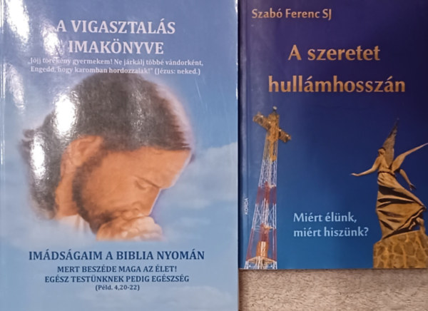 dr. Neh�z M�rta Mirjam Szab� Ferenc - A szeretet hull�mhossz�n (mi�rt �l�nk, mi�rt hisz�nk?) + A vigasztal�s imak�nyve (2 m�)