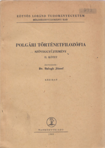 Dr. Balogh József - Polgári történetfilozófia (szöveggyűjtemény) II.