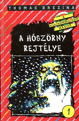 Thomas Brezina - A h�sz�rny rejt�lye (A Knickerbocker-banda)