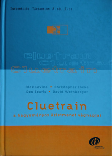 Locke, Searis, Weinberger Levine - Cluetrain - A hagyom�nyos �zletmenet v�gnapjai