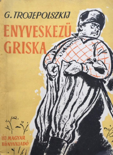 G. Trojepolszkij - Enyveskez� Griska