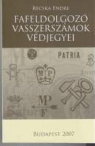 Recska Endre - Fafeldolgozó vasszerszámok védjegyei