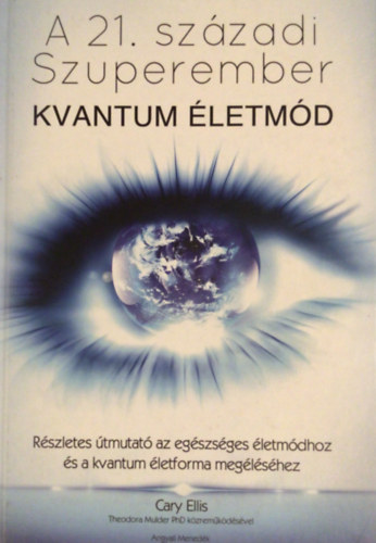 Cary Ellis - A 21. századi Szuperember - Kvantum életmód
