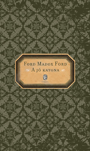 Ford Madox Ford - A jó katona