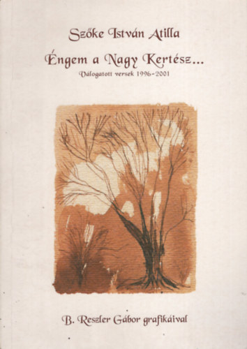 Szőke István Attila - Éngem a Nagy Kertész...