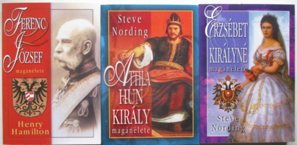 Steve Nording Henry Hamilton - 3 db kirlyunk magnlete: Erzsbet kirlyn magnlete, Attila hun kirly magnlete, Ferenc Jzsef magnlete