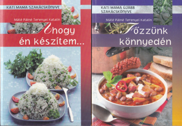 Kati mama, Mt Pln Terenyei Katalin (sszellt) - 2 db Kati mama szakcsknyve: Ahogy n ksztem...+ Fzznk knnyedn