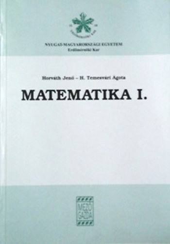 Horváth Jenő; H. Temesvári Ágota - Matematika I.