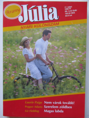 Laurie Paige; Pepper Adams; Liz Fielding - Arany Júlia 17.kötet (Nyári különszám): Nem várok tovább! + Szerelem a zöldben + Magas labda