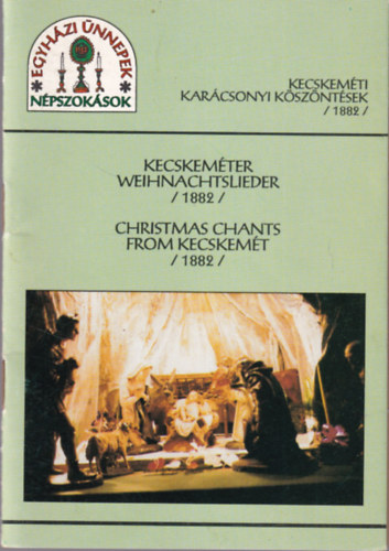 Dr. Kriston Vzi Jzsef  (szerk.) - Kecskemti karcsonyi kszntsek (1882) Egyhzi nnepek npszoksok
