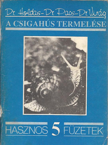 Dr. Holdas-Dr. Pacs-Dr. Vir�g - A csigah�s termel�se
