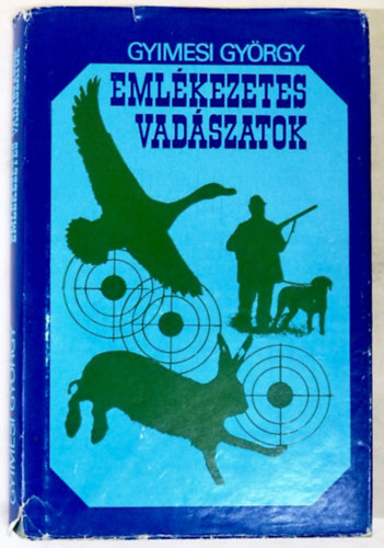 Gyimesi Gy�rgy - Eml�kezetes vad�szatok  (Apr�vadak garmad�ja)