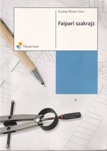 Csornai-Kovcs Gza - Faipari szakrajz
