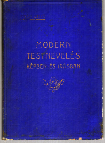 Kir�ly Dezs� - Modern testnevel�s k�pben �s �r�sban (Testnevel�si tanulm�nyutam az �szaki orsz�gokban)