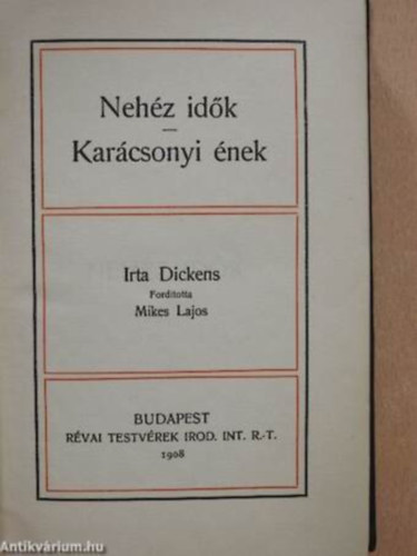 Dickens - Nehéz idők - Karácsonyi ének (Klasszikus regénytár)