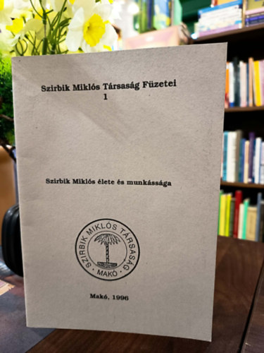 Eperjesy Kálmán - Szirbik Miklós élete és munkássága. Szirbik Miklós Társaság Füzetei 1.