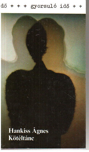 Hankiss Ágnes: - Kötéltánc - Szemantikai csapdák - A nem autentikus lét