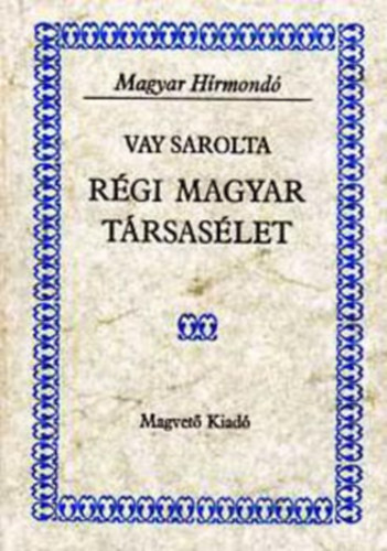 SZERZ Vay Sarolta SZERKESZT Szalay Kroly Matolcsy Ildik Sebestyn Lajos Steinert gota - Rgi magyar trsaslet Mria Terzia kora, Schnbrunni nnepsgek, Uralkodk nyaralhelyei, Rgi udvari blokrl, Rgi vadszatok, Nagy vadszatok e szzad elejn,A rgi Pest kirndulhelyei, Az els lfuttats Pesten, Levl